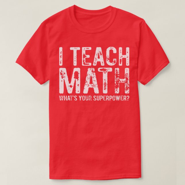 Jag lär dig matematik som din supermakt 1 t shirt (Design framsida)