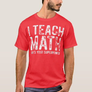 Jag lär dig matematik som din supermakt 1 t shirt