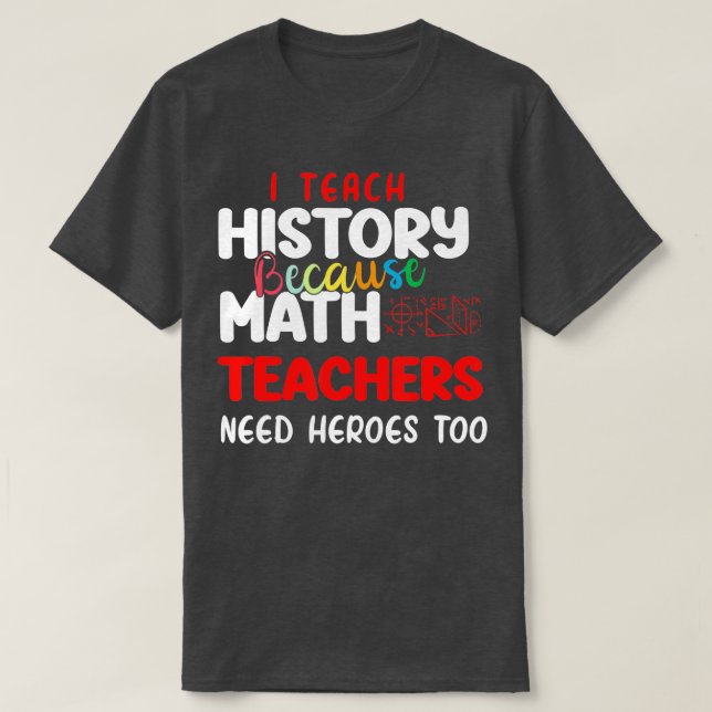 Jag lär ut historien eftersom matematiklärare behö t shirt (Design framsida)
