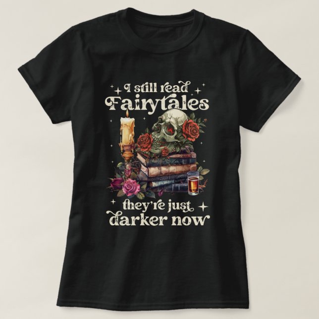 Jag läser fortfarande Fairytales.. De är bara mörk T Shirt (Design framsida)