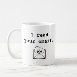 Jag läste din e-post. Kaffe Mugg