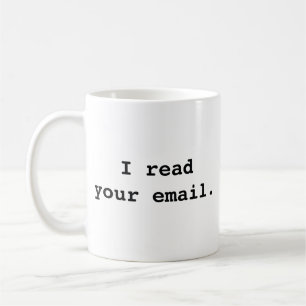 Jag läste din e-post. Kaffe Mugg