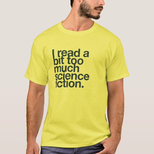Jag läste lite för mycket science fiction. tee shirt (Framsida)