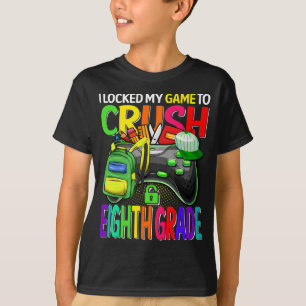 Jag låste mitt spel för att krossa åttonde Klass T Shirt
