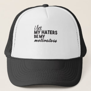 Jag låter mina hatare vara mina motiv keps