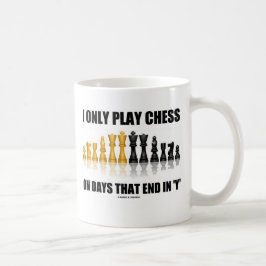 Jag leker endast schack på dagar som avslutar i kaffemugg