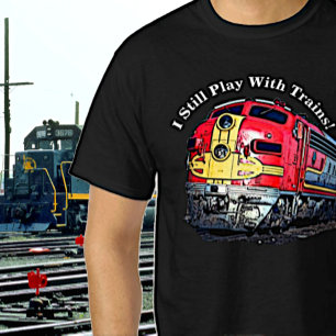 Jag leker fortfarande med Diesel Tåg Locomotive T- T Shirt