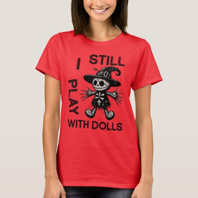 Jag leker fortfarande med dockor. t shirt (Framsida)