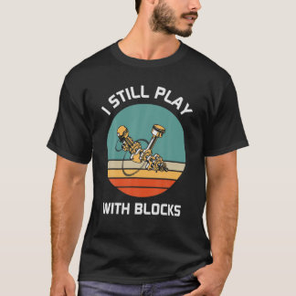 Jag leker fortfarande med en Tävla för blockering T Shirt