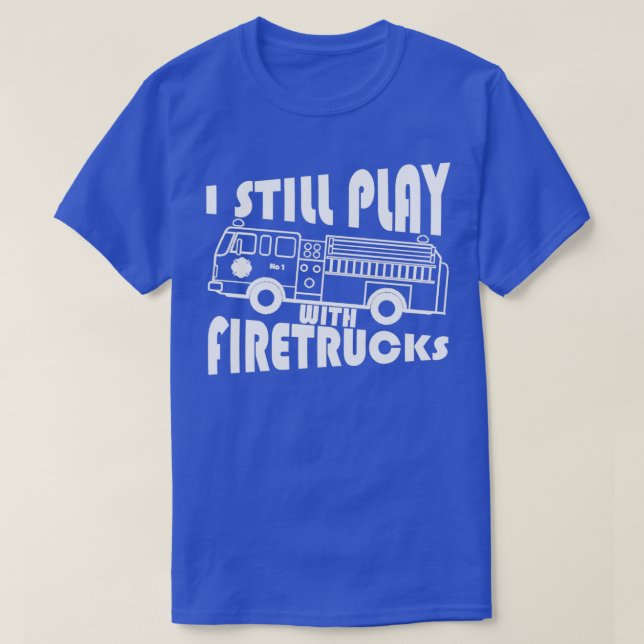 Jag leker fortfarande med Fire Lastbilar gullig fö T Shirt (Design framsida)