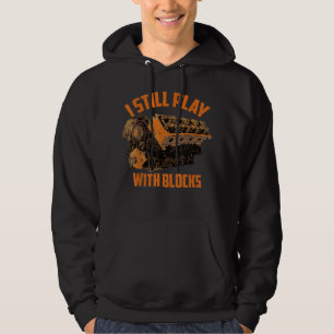 Jag leker fortfarande med klossar hoodie