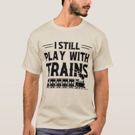 Jag leker fortfarande med Tåg T Shirt