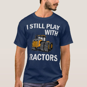 Jag leker fortfarande med Tractor Agriculture Farm T Shirt