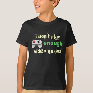 Jag leker inte nog videospel t shirt