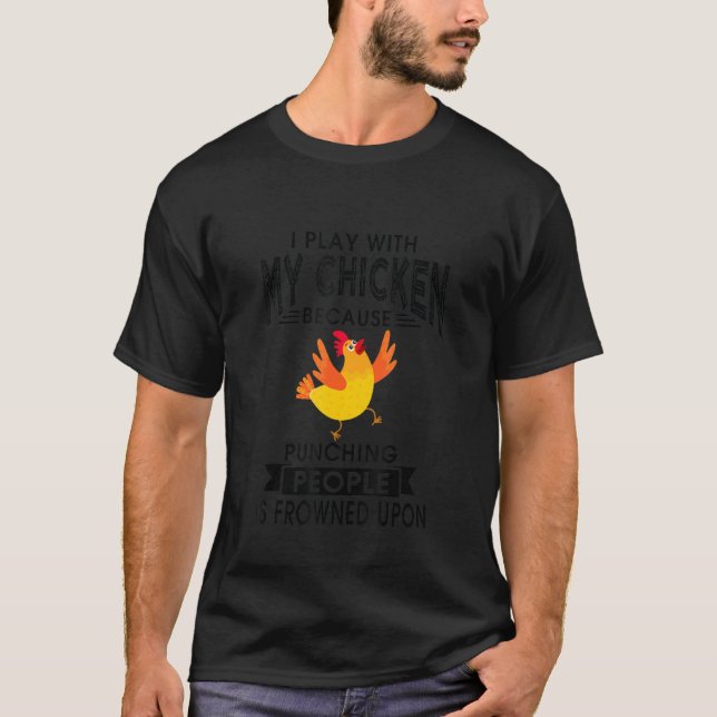 Jag leker med min kyckling för att Slå folk är T Shirt (Framsida)