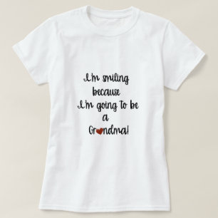 Jag ler eftersom jag kommer bli mormor T-Shirt