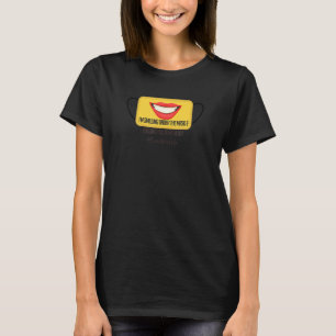Jag ler under masken och hånar dig i min H T Shirt