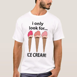 Jag letar bara efter iskräm t shirt