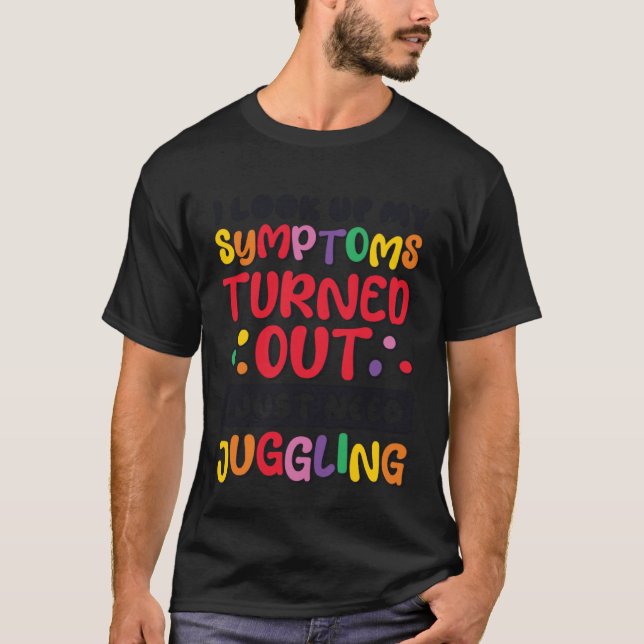 Jag letar upp mina symptom jag behöver just Juggli T Shirt (Framsida)
