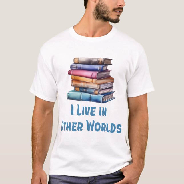 Jag lever i andra världar - Bokälskare T Shirt (Framsida)