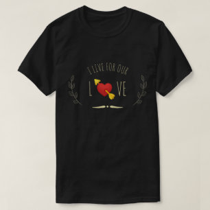 Jag lever vårt kärleks pojkvän säger citat kärlek t shirt