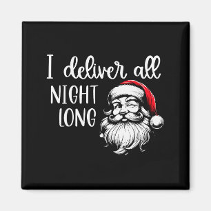Jag levererar hela natten lång jag är så bra tomte magnet