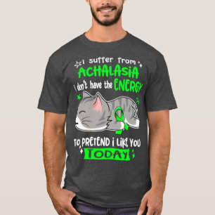 Jag lider av Achalasia och har inte energi att T Shirt