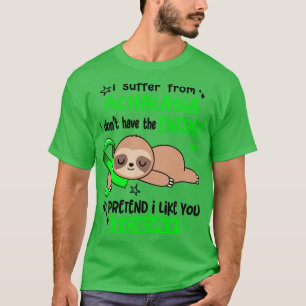 Jag lider av Achalasia och har inte energi att T Shirt