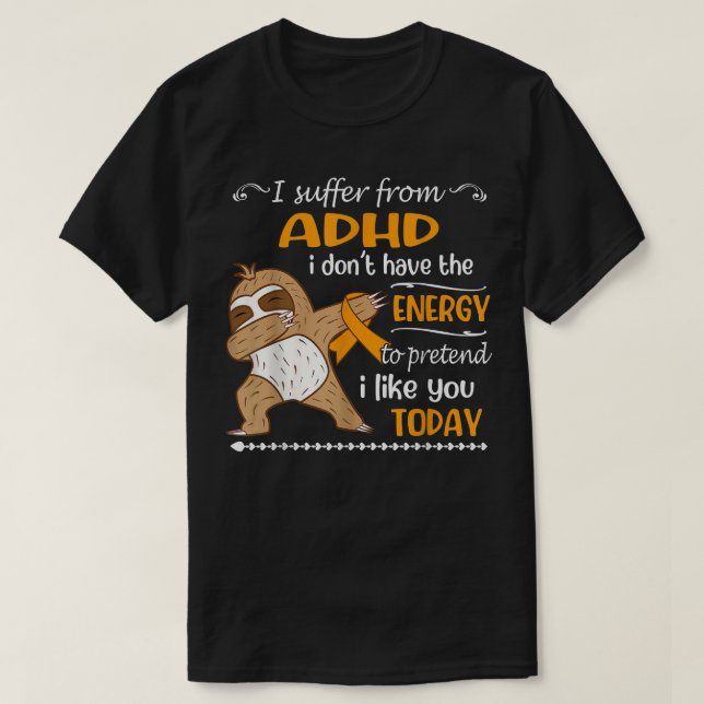 Jag lider av ADHD, jag har ingen energislot T Shirt (Design framsida)