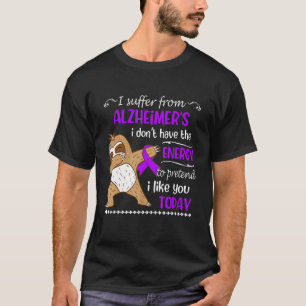 Jag lider av Alzheimers sjukdom.. jag har ingen en T Shirt