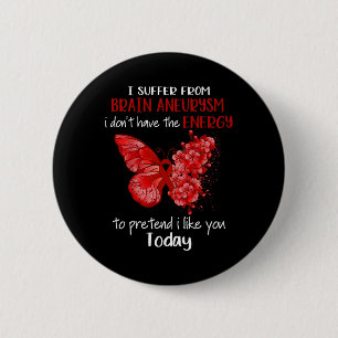 Jag lider av Brain Aneurysm Awareness Butterfly B Knapp