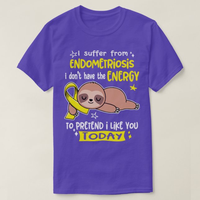 Jag lider av Endometrios och har inte energin T Shirt (Design framsida)