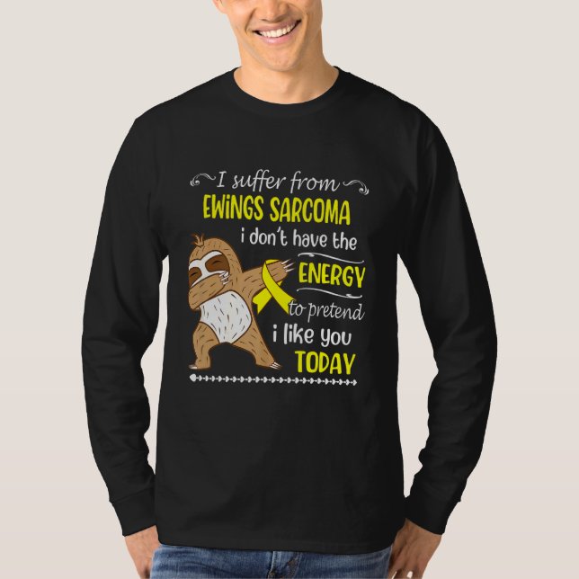 Jag lider av Ewings Sarcoma och jag har inte energ T Shirt (Framsida)