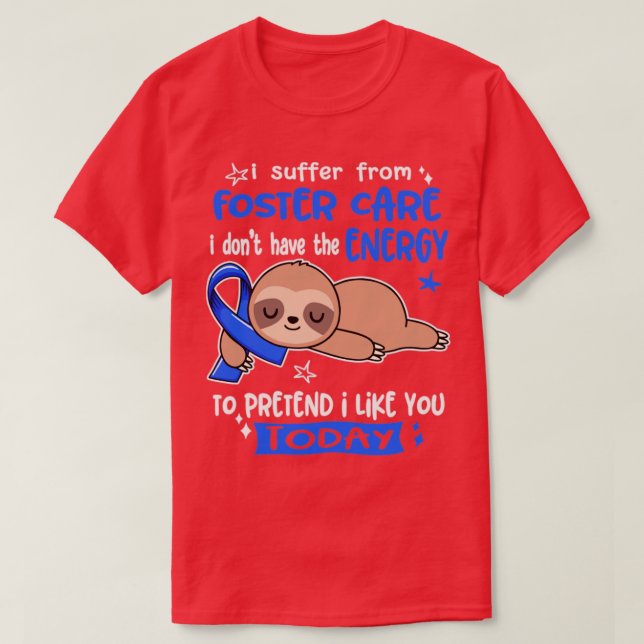 Jag lider av fostervård och jag har inte energin. t shirt (Design framsida)