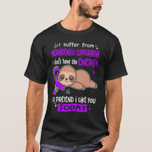 Jag lider av Hidradenitis Suppurativa.. T Shirt