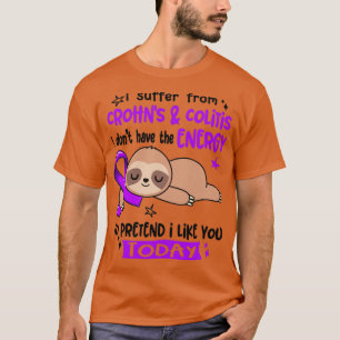 Jag lider av krohns Colitis och jag har inte energ T Shirt