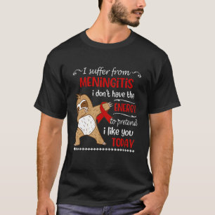 Jag lider av Meningitis att jag inte har någon sla T Shirt