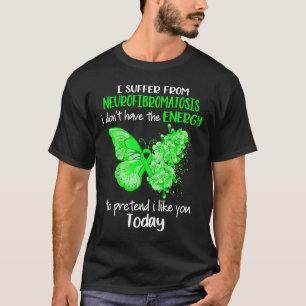Jag lider av neurofibromatos medvetandegrad Butter T Shirt