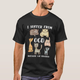 Jag lider av OCD-Djurälskare för kraftig kattsjukd T Shirt