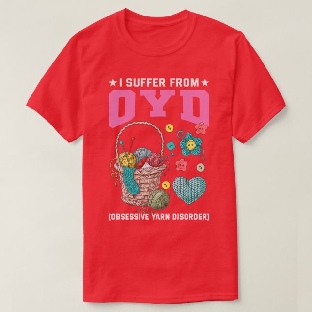 Jag lider av OCD-överdriven garnsjukdom T Shirt (Design framsida)