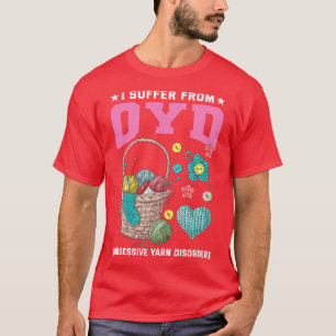 Jag lider av OCD-överdriven garnsjukdom T Shirt