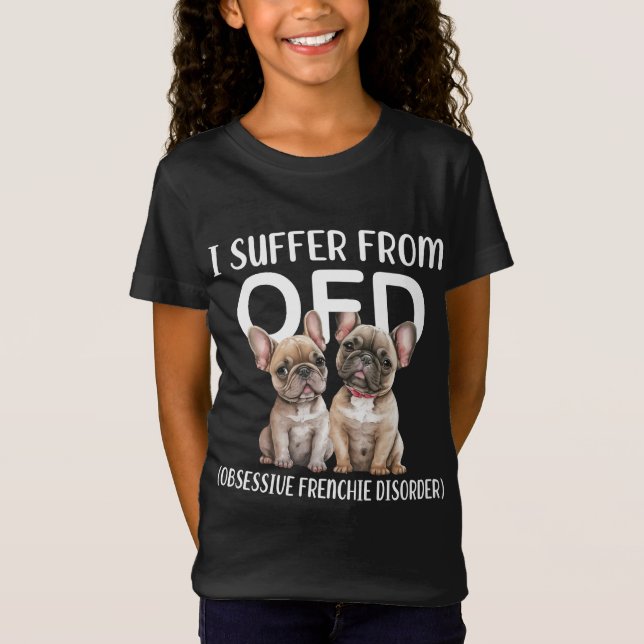 Jag lider av OFD:s överdrivna frenchiesjukdom Hund T Shirt (Framsida)