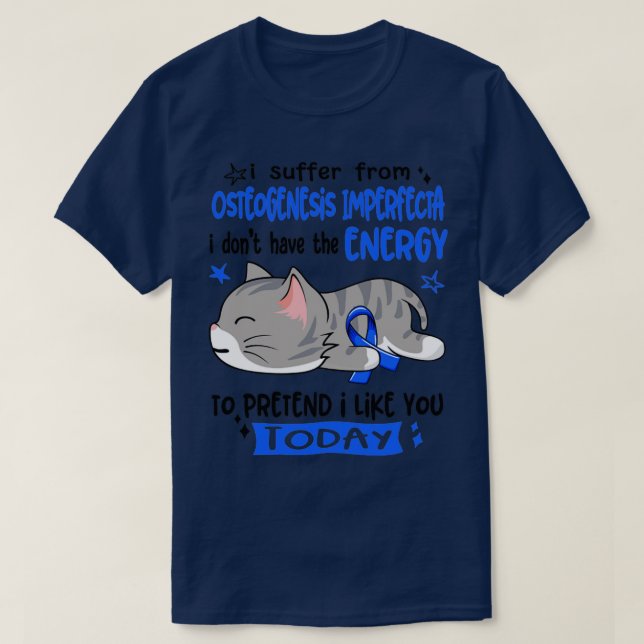 Jag lider av Osteogenesis Imperfeecta jag inte har T Shirt (Design framsida)