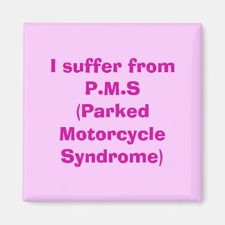 Jag lider av P.M.S (parkerat motorcykelsyndrom) Magnet