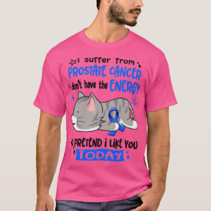 Jag lider av prostatacancer... t shirt