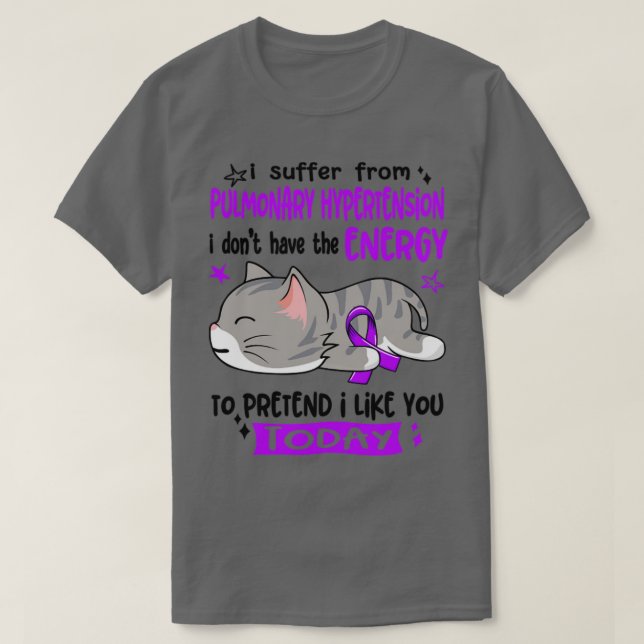 Jag lider av pulmonell hypertension jag inte har t shirt (Design framsida)