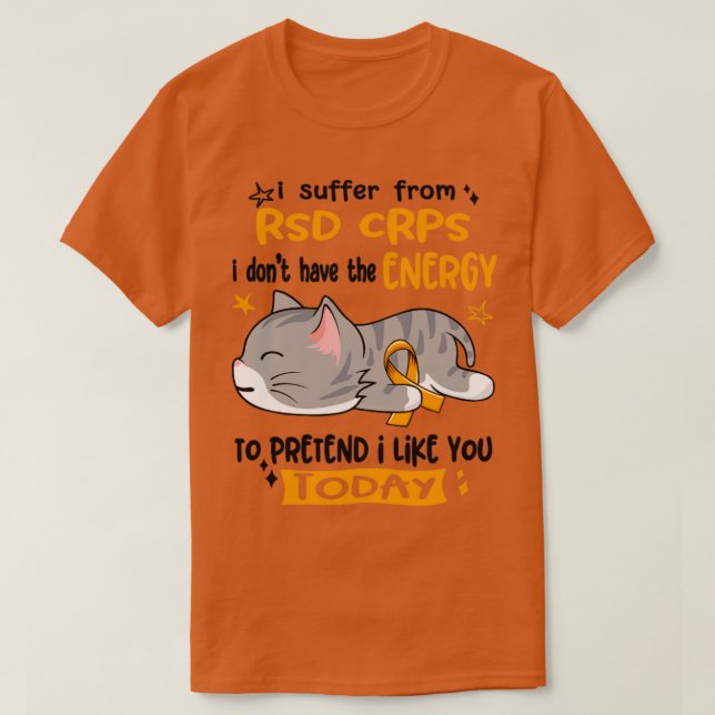Jag lider av RSD CRPS. Jag har inte energin till P T Shirt (Design framsida)