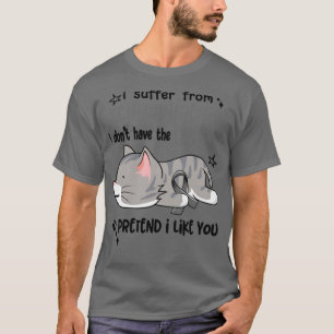 Jag lider av schizofreni och har inte energin t shirt