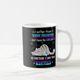 Jag lider av självmordsförebyggande. Jag har inte Kaffemugg