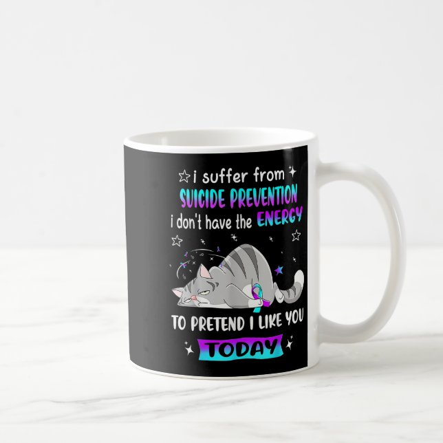 Jag lider av självmordsförebyggande. Jag har inte Kaffemugg (Höger)